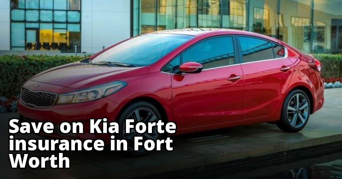 Best Insurance for a Kia Forte in Fort Worth